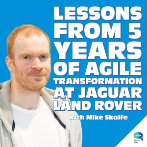 Lessons from 5 years of agile transformation at Jaguar Land Rover