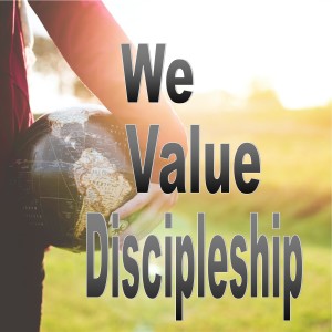 We Value Discipleship