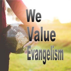 We Value Evangelism