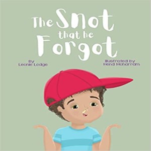 The Snot That He Forgot by Leonie Lodge