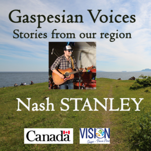 Gaspesian Voices Nash Stanley