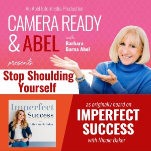 Imperfect Success: Stop Shoulding Yourself with Barbara Barna Abel & Nicole Baker