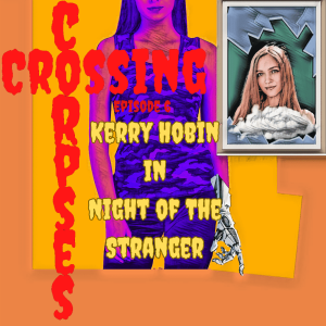 [CrossingCorpses.com] 06. Kerry Hobin in ”Night of The Stranger”