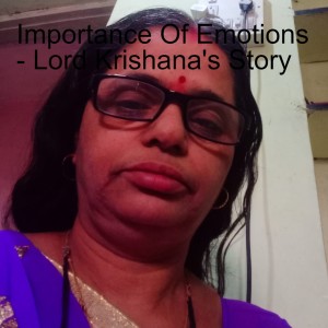 Importance Of Emotions - Lord Krishana's Story