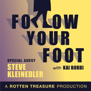 Follow Your Foot with Steve Kleinedler