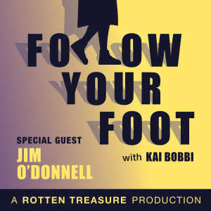 Follow Your Foot with Jim O’Donnell