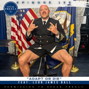 Episode 135 | "Adapt or Die" (Feat. LCDR James Ball)