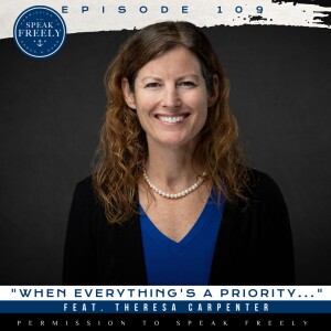 Episode 109 | "When Everything's A Priority..." (Feat. Theresa Carpenter)