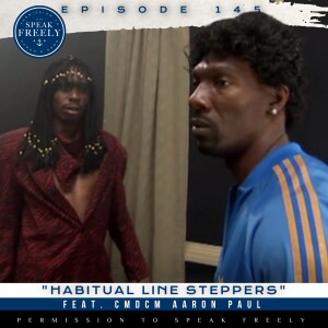 Episode 145 | "Habitual Line Steppers" (Feat. CMDCM Aaron Paul)