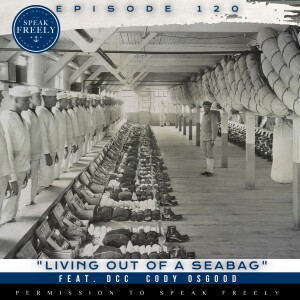 Episode 120 | "Living Out of a Seabag" (Feat. DCC Cody Osgood)