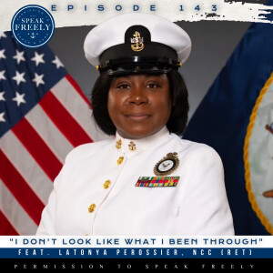 Episode 143 | "I Don't Look Like What I Been Through" (Feat. Latonya Perossier, NCC, Ret.)