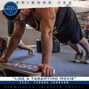 Episode 144 | "Like a Tarantino Movie" (Feat. TShane Johnson)