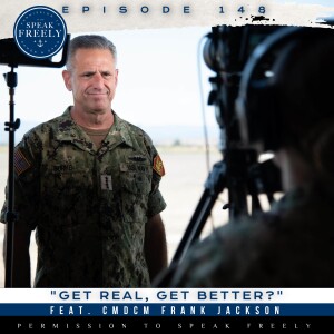 Episode 148 | "Get Real, Get Better?" (Feat. CMDCM Frank Jackson)