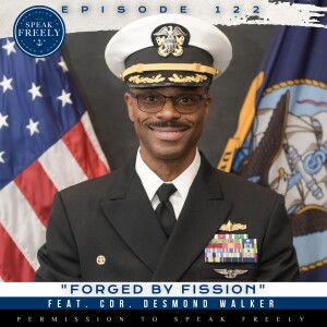 Episode 122 | "Forged by Fission" (Feat. Cdr. Desmond Walker)