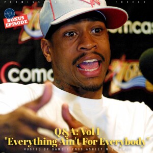 [Bonus] Q&A: Vol I - "Everything Ain't For Everybody" (Feat. YNCS Ashley Williams)
