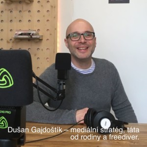 Dušan Gajdoštík – mediální stratég, táta od rodiny a freediver.