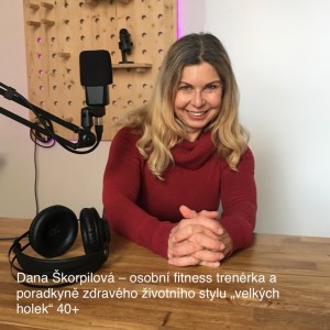 Dana Škorpilová – osobní fitness trenérka a poradkyně zdravého životního stylu „velkých holek“ 40+