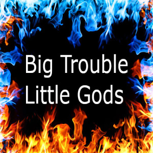 Big Trouble, Little Gods: Prologue EP1