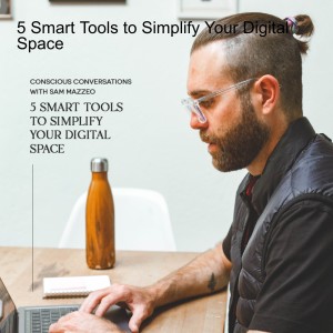 5 Smart Tools to Simplify Your Digital Space