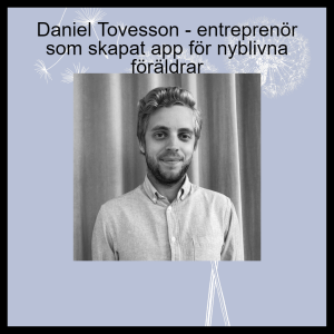 20 Daniel Tovesson - entreprenör som skapat app för nyblivna föräldrar