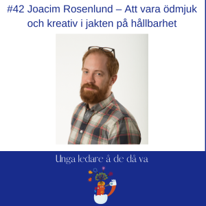 Joacim Rosenlund - Att vara ödmjuk och kreativ i jakten på hållbarhet