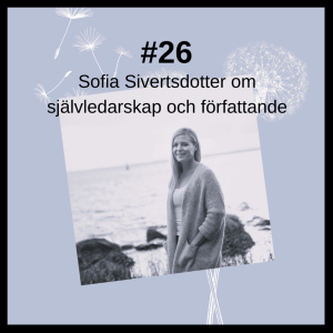 26 Sofia Sivertsdotter om självledarskap och författande