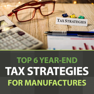 S1:E1: Moore on Manufacturing: Top 6 Year-End Tax Planning Strategies for Manufacturing