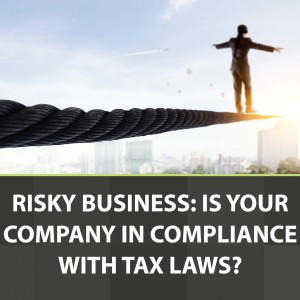 S2:E9: Risky Business: Is Your Company in Compliance With Tax Laws?