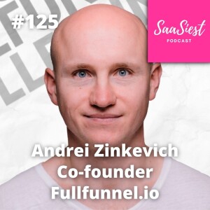 125. Andrei Zinkevich, Co-Founder, FullFunnel - The SDR model as you know it is dead!