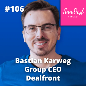 106. Bastian Karweg, CEO, Dealfront - SaaS Merger - when 2 become 1!