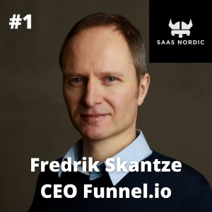 1. Fredrik Skantze CEO, Funnel.io - How to pivot when you are already successful