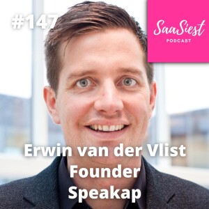147. Erwin van der Vlist, Founder, Speakap - Founder-Led Expansion: The Game-Changer for Successful U.S. Market Entry!