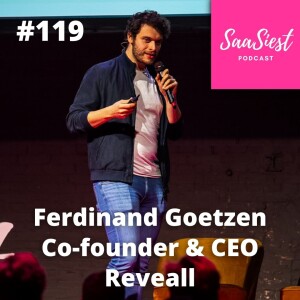 119. Ferdinand Goetzen, CEO, Reveall - Selling your early stage SaaS!