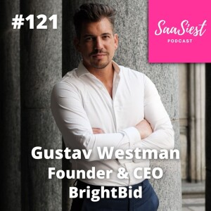 121. Gustav Westman, CEO, Brightbid - Selling 3rd party products to efficiently validate a market need!