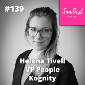 139. Helena Tivell, VP of People, Kognity -  Leadership development - how to develop your  leaders!