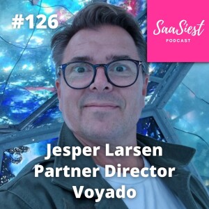 126. Jesper Larsen, Partner Director, Voyado - How to build Partnership Programs that drive real business value!