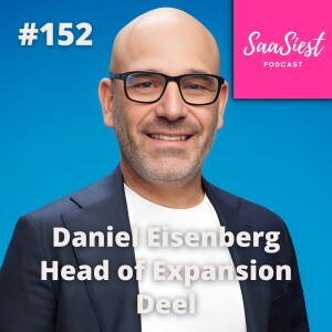 152. Daniel Eisenberg, Head of Expansion, Deel - How data-driven growth strategies are accelerating Deel’s path to $1 billion ARR!