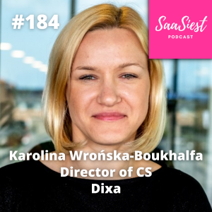 184. Karolina Wrońska-Boukhalfa, Director of Customer Success, Dixa - How should companies segment customers to drive better outcomes?