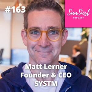 163. Matt Lerner, Founder & CEO, SYSTM - Why creating new categories could be killing your startup’s growth