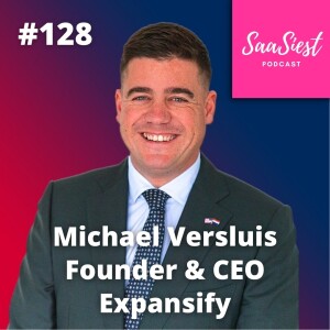 128. Michael Versluis, CEO & Founder, Expansify - How to land your first customer in the US?