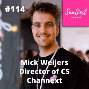 114. Mick Weijers, Director Customer Success, Channext - How should you compensate your CSMs?
