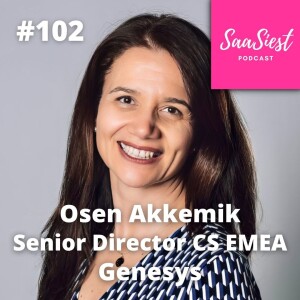102. Osen Akkemik, Senior Director Customer Success, Genesys - How to avoid churn in your CS team!