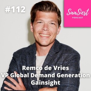 112. Remco de Vries, VP Revenue Marketing, Gainsight - How to create an engaging Customer Community!