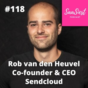 118. Rob van den Heuvel, CEO, Sendcloud - The path to profitability - the key is increasing efficiency!