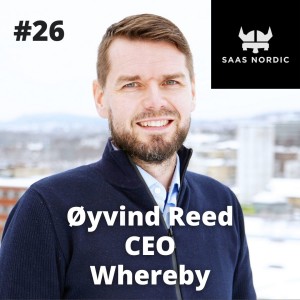 26. Øyvind Reed CEO, Whereby - The never say die attitude that gets you to 10m ARR!