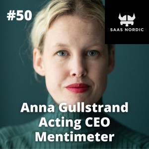50. Anna Gullstrand, Acting CEO, Mentimeter - How do you combine a Self-Service and Enterprise Sales motion?