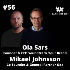 56. Mikael Johnsson General Partner, Oxx & Ola Sars. CEO. Soundtrack your brand - Why is it important to build for Go-To-Market-Fit before scaling?
