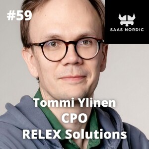 59. Tommi Ylinen, CPO, Relex Solutions - There is no playbook for B2B Enterprise product teams!?