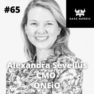 65. Alexandra Sevelius, CMO, OneiO - Marketing Learnings from a Hyperscale that you can deploy in a Early Stage SaaS business!