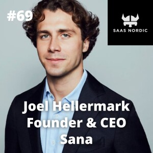 69. Joel Hellermark, CEO & Founder, Sana – Organizational structure as a competitive advantage!